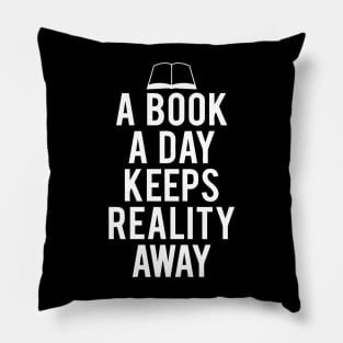 A Book A Day Keeps Reality Away Quotes Pillow