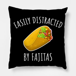 Easily Distracted By Fajitas Pillow