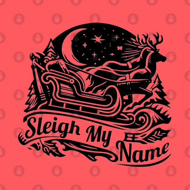 Sleigh My Name by ThesePrints