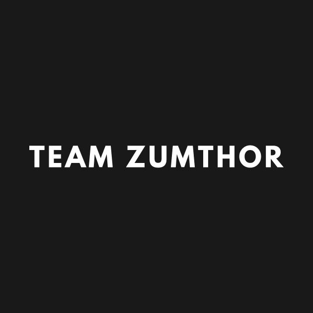 Team Zumthor Architect and Architecture Student Gift by A.P.