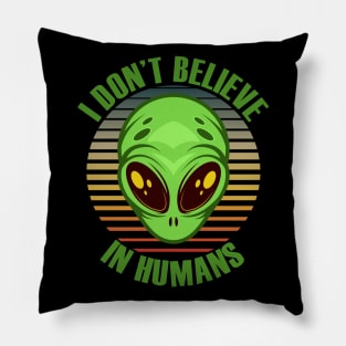 I Don't Believe In Humans Pillow