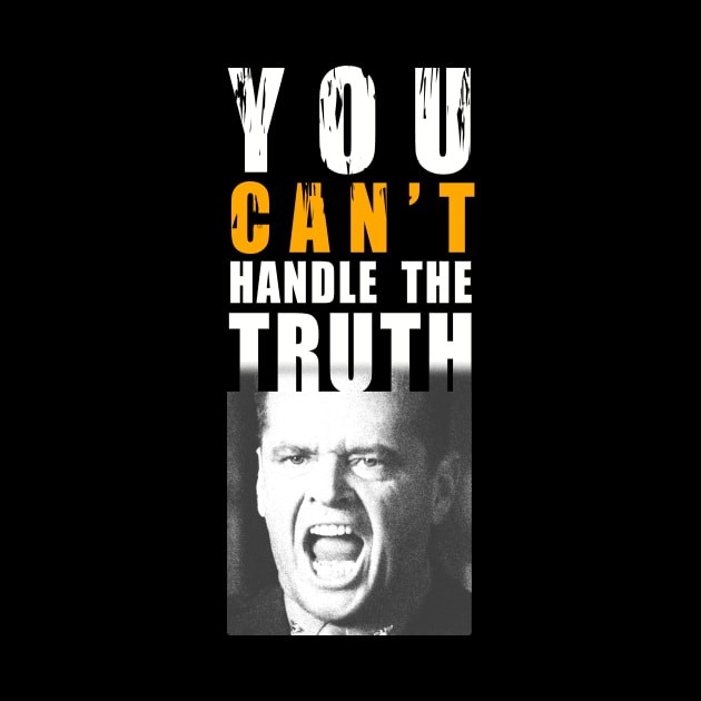 You can't handle the truth! by kostjuk