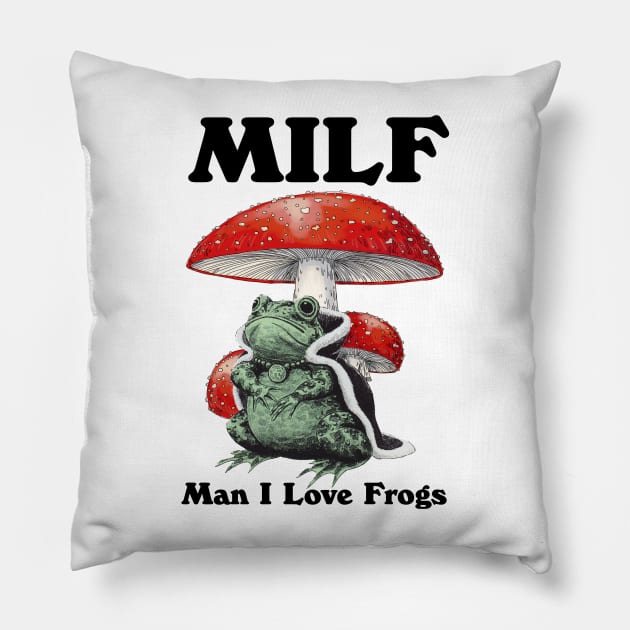 Milf Man I Love Frogs Pillow by bonsauba