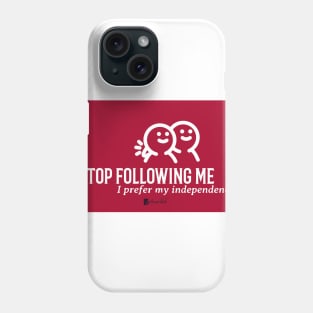 Stop Following Me Phone Case