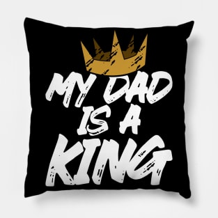 My dad is a king Pillow