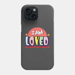 I am loved Phone Case