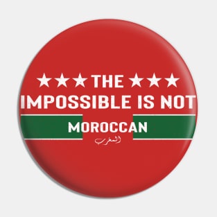 The Impossible Is Not Moroccan Pin