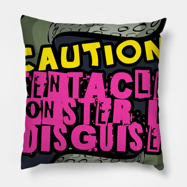 Caution: Tentacle Monster in Disguise Pillow by teh_andeh