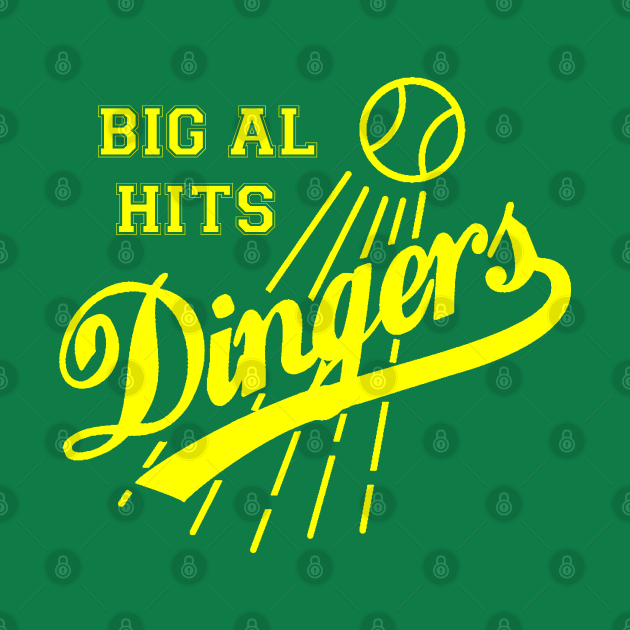 I'm Big Al And I Hit Dingers BIG AL HITS DINGERS - Baseball - T-Shirt | TeePublic