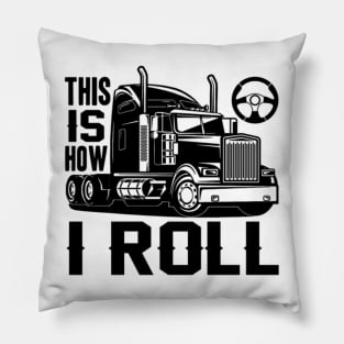 this is how i roll trucker Pillow