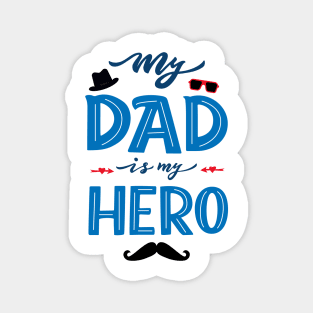 Quote for Father's day. My dad is my hero Magnet