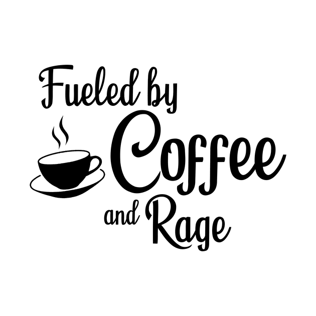 Fueled by Coffee and Rage: Black Print by casiel1969