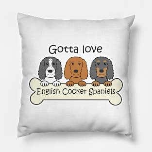 Gotta Love English Cocker Spaniels Pillow