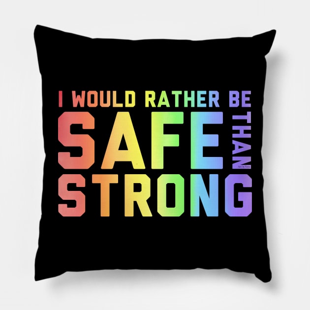Rather Safe Than Strong Pillow by Art by Veya