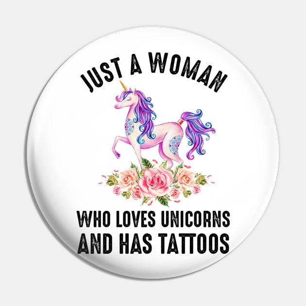 Just A Woman Who Loves Unicorns And Has Tattoos Pin by LotusTee