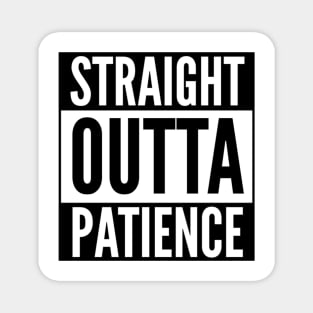 Straight Outta Patience Magnet