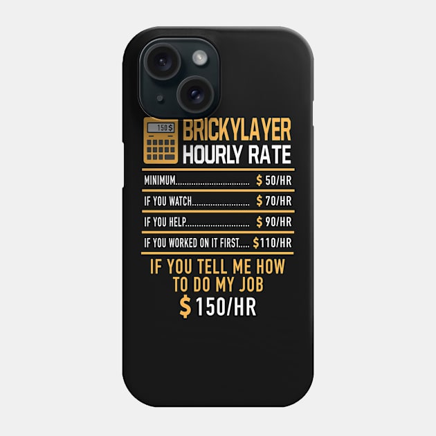 Bricklayer Hourly Rate Phone Case by Print-Dinner