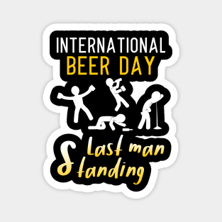 International Beer Day Last Man Standing Drinking Beer Drunk Magnet