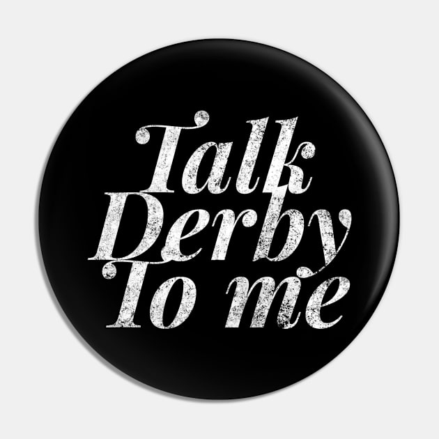 Talk Derby To Me fashion distressed text in white for skaters and roller derby fans Pin by BlueLightDesign