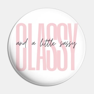 Classy and a Little Sassy Pin