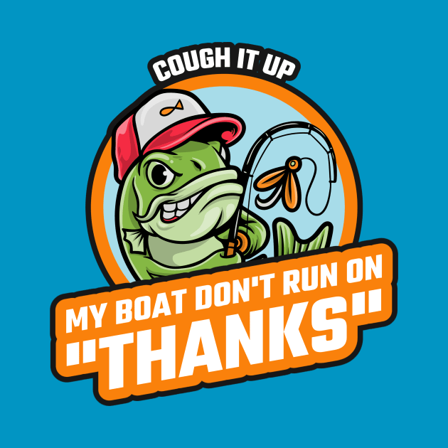 My Boat don't run on "Thanks" by Integritydesign