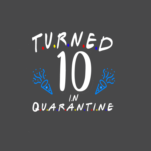 i turned 10 in quarantine shirt / birthday quarantine shirt by Devasil