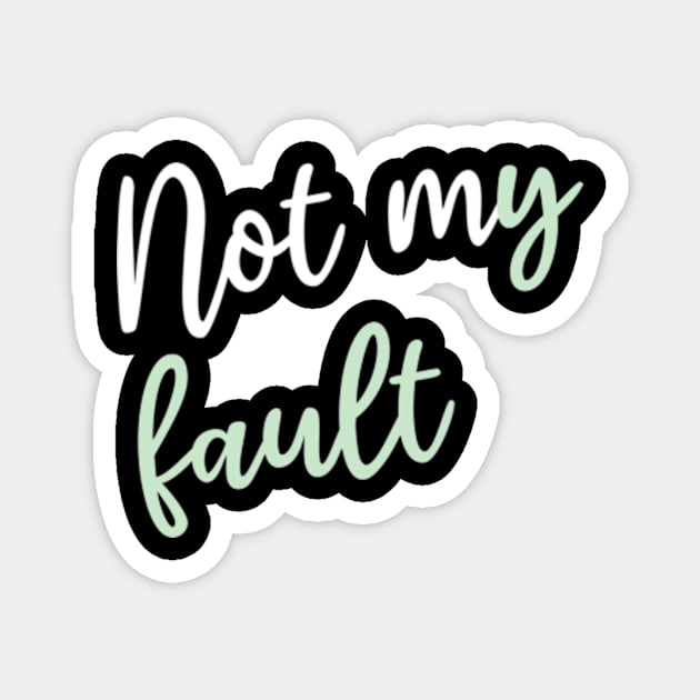 Not my fault Magnet by Wild man 2