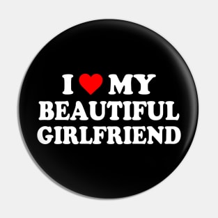 I Love My Beautiful Girlfriend Pin