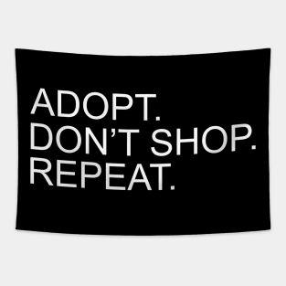 Adopt. Don't Shop. Repeat. Tapestry