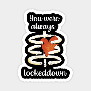 You Were Always Lockeddown Magnet