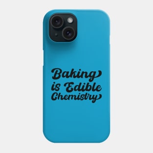 Baking Is Edible Chemistry Phone Case