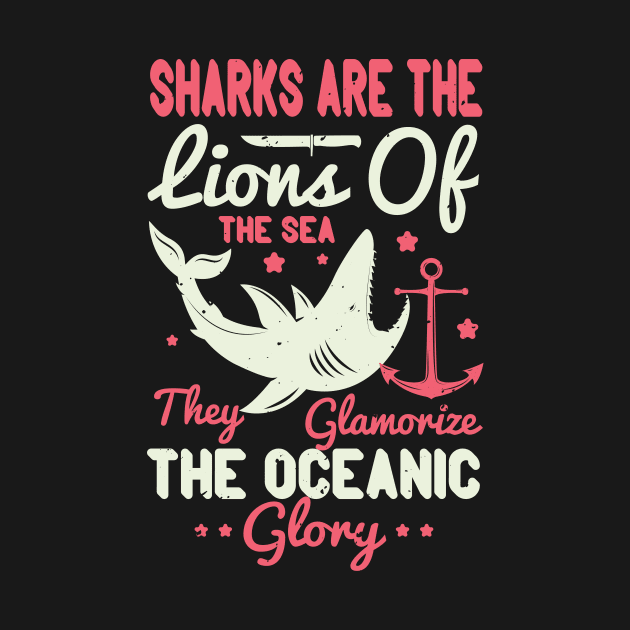 Sharks Are The Lions Of The Sea. They Glamorize The Oceanic Glory by APuzzleOfTShirts