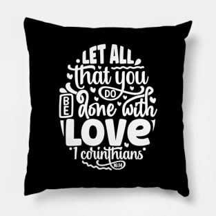 Let All That You Do Be Done With Love 1 Corinthians 16:14 Pillow