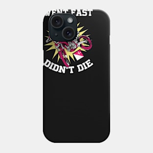 Went Fast Didnt Die Phone Case