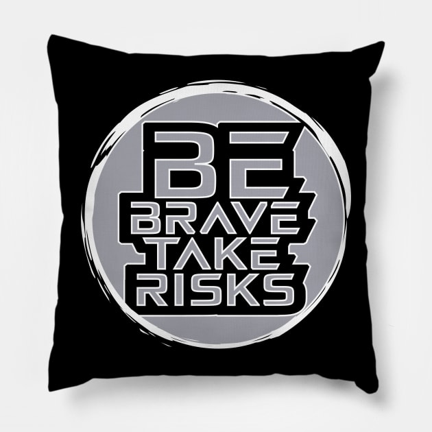 Be Brave Take Risks Pillow by T-Shirt Attires