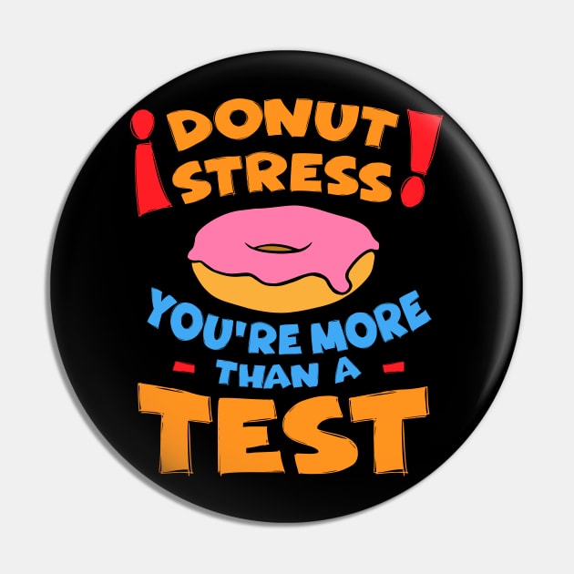 Donut Stress Teacher Test Day Pin by Huhnerdieb Apparel