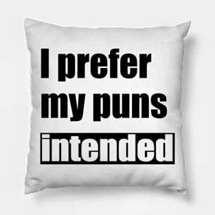 I prefer my puns intended Funny Saying Pillow