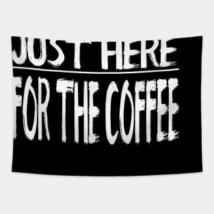 Just Here For The Coffee Tapestry