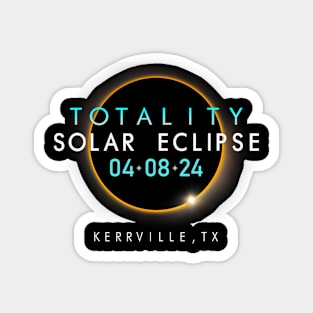 Total Solar Eclipse 2024 Kerrville Texas Totality Eclipse Magnet