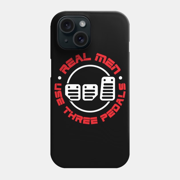 REAL MEN USE THREE PEDALS Phone Case by HSDESIGNS
