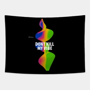 Please, dont kill my vibe Tapestry