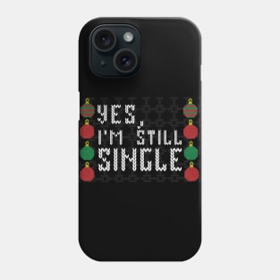 Yes I'm still single - Ugly sweater Phone Case