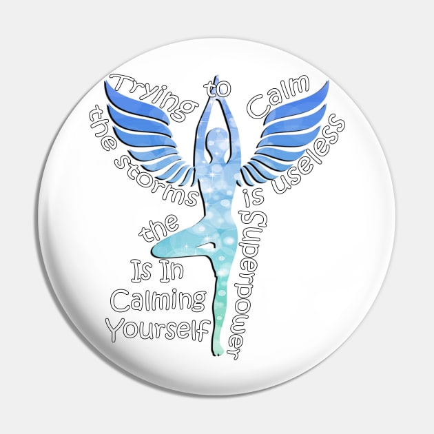 Inspirational Quote & Beautiful Graphic Design: Trying to Calm the Storms is Useless; the Superpower is in Calming Yourself! Motivational Gifts Pin by tamdevo1