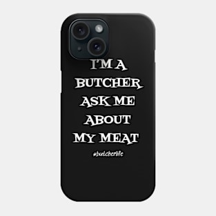 Funny Butcher T-Shirt | I'm a Butcher Ask me About my Meat | BBQ Gifts | Butcher Gift | Butcher Dad | Master Butcher | Funny Butcher Quote Phone Case