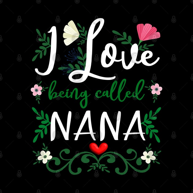 Love Nana I Love Being Called Grandma Mimi Nana Gigi by alcoshirts