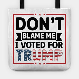 Don't Blame I voted For Trump Tote