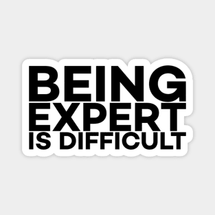 Being Expert is difficult Magnet
