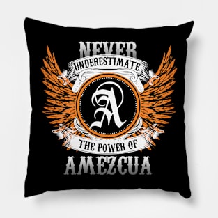 Amezcua Name Shirt Never Underestimate The Power Of Amezcua Pillow