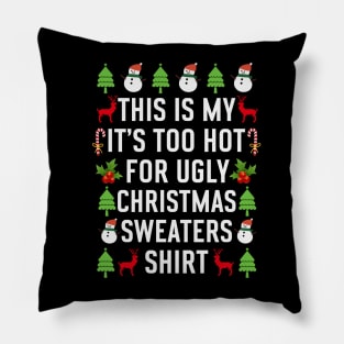 This is my its too hot for ugly christmas sweaters Pillow