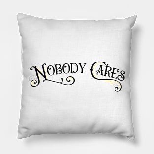 Nobody Cares Pillow